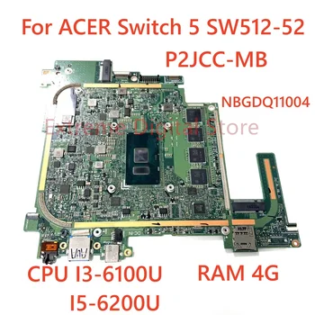 НОВА дънна Платка NBGDQ11004 за ACER Switch 5 SW512-52 дънна платка на лаптоп P2JCC-MB REV: 2.0 С процесор I3-6100U I5-6200U 4G/8G RAM